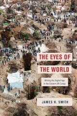 Eyes of the World: Mining the Digital Age in the Eastern DR Congo kaina ir informacija | Istorinės knygos | pigu.lt