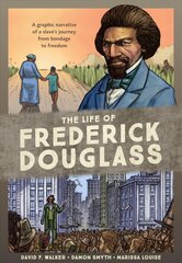 Life of Frederick Douglass: A Graphic Narrative of a Slave's Journey from Bondage to Freedom kaina ir informacija | Fantastinės, mistinės knygos | pigu.lt