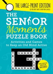 Senior Moments Puzzle Book: Activities and Games to Keep an Old Mind Active: The Large-Print Edition kaina ir informacija | Knygos apie sveiką gyvenseną ir mitybą | pigu.lt