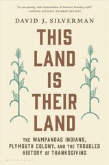 This Land Is Their Land: The Wampanoag Indians, Plymouth Colony, and the Troubled History of Thanksgiving цена и информация | Исторические книги | pigu.lt