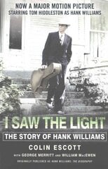 I Saw The Light: The Story of Hank Williams - Now a major motion picture starring Tom Hiddleston as Hank Williams kaina ir informacija | Biografijos, autobiografijos, memuarai | pigu.lt