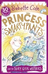 Princess Smartypants and the Fairy Geek Mothers цена и информация | Книги для подростков и молодежи | pigu.lt