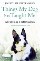 Things My Dog Has Taught Me: About being a better human цена и информация | Книги о питании и здоровом образе жизни | pigu.lt