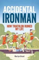 Accidental Ironman: How Triathlon Ruined My Life kaina ir informacija | Biografijos, autobiografijos, memuarai | pigu.lt