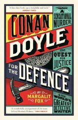 Conan Doyle for the Defence: A Sensational Murder, the Quest for Justice and the World's Greatest Detective Writer Main kaina ir informacija | Biografijos, autobiografijos, memuarai | pigu.lt