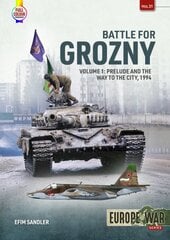 Battle for Grozny, Volume 1: Prelude and the First Assault on the Capital of Chechnya, 1994-1995 kaina ir informacija | Istorinės knygos | pigu.lt