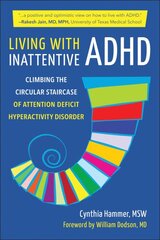 Living With Inattentive Adhd: Climbing the Circular Staircase of Attention Deficit Hyperactivity Disorder цена и информация | Самоучители | pigu.lt