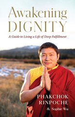 Awakening Dignity: A Guide to Living a Life of Deep Fulfillment kaina ir informacija | Dvasinės knygos | pigu.lt