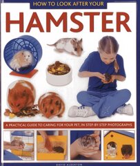 How to Look After Your Hamster: A Practical Guide to Caring for Your Pet, in Step-by-step Photographs цена и информация | Книги для подростков  | pigu.lt