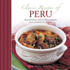 Classic Recipes of Peru: Traditional Food and Cooking in 25 Authentic Dishes kaina ir informacija | Receptų knygos | pigu.lt