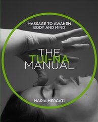 Tui Na Manual: Massage to awaken body and mind Revised edition, Manual Series kaina ir informacija | Saviugdos knygos | pigu.lt