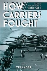 How Carriers Fought: Carrier Operations in WWII kaina ir informacija | Istorinės knygos | pigu.lt