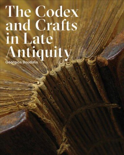 Codex and Crafts in Late Antiquity: The Craft of Bookmaking in Late Antiquity kaina ir informacija | Istorinės knygos | pigu.lt