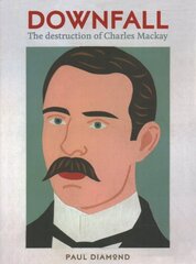 Downfall:The Destruction of Charles Mackay: The Destruction of Charles Mackay цена и информация | Биографии, автобиогафии, мемуары | pigu.lt