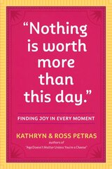Nothing Is Worth More Than This Day.: Finding Joy in Every Moment kaina ir informacija | Saviugdos knygos | pigu.lt