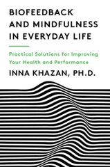 Biofeedback and Mindfulness in Everyday Life: Practical Solutions for Improving Your Health and Performance kaina ir informacija | Saviugdos knygos | pigu.lt