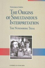 Origins of Simultaneous Interpretation: The Nuremberg Trial illustrated edition цена и информация | Исторические книги | pigu.lt