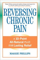 Reversing Chronic Pain: A 10-Point All-Natural Plan for Lasting Relief illustrated edition цена и информация | Самоучители | pigu.lt