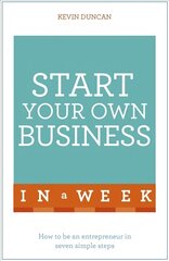 Start Your Own Business In A Week: How To Be An Entrepreneur In Seven Simple Steps цена и информация | Книги по экономике | pigu.lt