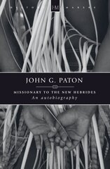 John G. Paton: Missionary to the New Hebrides Revised ed. kaina ir informacija | Biografijos, autobiografijos, memuarai | pigu.lt