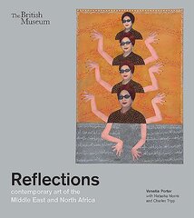 Reflections: contemporary art of the Middle East and North Africa цена и информация | Книги об искусстве | pigu.lt