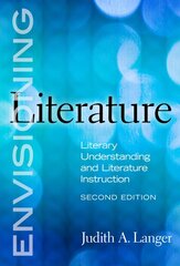 Envisioning Literature: Literary Understanding and Literature Instruction 2nd Revised edition kaina ir informacija | Socialinių mokslų knygos | pigu.lt