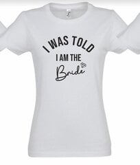 Mergvakario marškinėliai I was told I am the bride, balti kaina ir informacija | Originalūs marškinėliai | pigu.lt