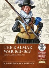 Kalmar War, 1611-1613: Gustavus Adolphus's First War kaina ir informacija | Istorinės knygos | pigu.lt
