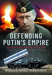 Defending Putin's Empire: Russia's Air Defence System kaina ir informacija | Istorinės knygos | pigu.lt