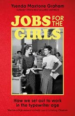 Jobs for the Girls: How We Set Out to Work in the Typewriter Age kaina ir informacija | Istorinės knygos | pigu.lt