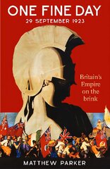 One Fine Day: Britain's Empire on the Brink цена и информация | Исторические книги | pigu.lt