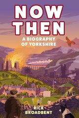 Now Then: A Biography of Yorkshire Main цена и информация | Путеводители, путешествия | pigu.lt