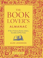 Book Lover's Almanac: A Year of Literary Events, Letters, Scandals and Plot Twists цена и информация | Исторические книги | pigu.lt