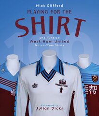 Playing for the Shirt: One Hundred West Ham United Match-Worn Shirts цена и информация | Книги о питании и здоровом образе жизни | pigu.lt