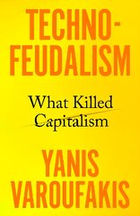 Technofeudalism: What Killed Capitalism kaina ir informacija | Ekonomikos knygos | pigu.lt