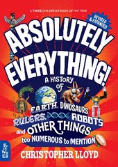 Absolutely Everything! Revised and Expanded: A History of Earth, Dinosaurs, Rulers, Robots and Other Things too Numerous to Mention Revised edition kaina ir informacija | Knygos paaugliams ir jaunimui | pigu.lt