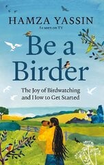 Be a Birder: The joy of birdwatching and how to get started kaina ir informacija | Knygos apie sveiką gyvenseną ir mitybą | pigu.lt