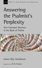 Answering the Psalmist's Perplexity: New Covenant Newness In The Book Of Psalms kaina ir informacija | Dvasinės knygos | pigu.lt