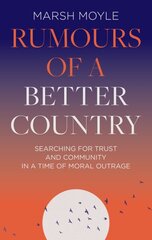 Rumours of a Better Country: Searching for trust and community in a time of moral outrage kaina ir informacija | Istorinės knygos | pigu.lt