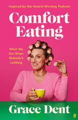 Comfort Eating: What We Eat When Nobody's Looking Main kaina ir informacija | Receptų knygos | pigu.lt