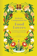 Bedside Companion for Food Lovers: An anthology of literary morsels for every night of the year kaina ir informacija | Apsakymai, novelės | pigu.lt