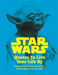 Star Wars Quotes To Live Your Life By kaina ir informacija | Fantastinės, mistinės knygos | pigu.lt