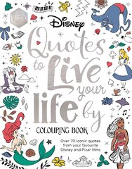 Disney Quotes to Live Your Life By Colouring Book: A collection of inspirational sayings and words of wisdom kaina ir informacija | Knygos apie meną | pigu.lt