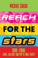 Reach for the Stars: 1996-2006: Fame, Fallout and Pop's Final Party: A Times Summer Read 2023 kaina ir informacija | Knygos apie meną | pigu.lt