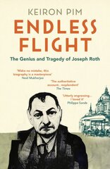 Endless Flight: The Genius and Tragedy of Joseph Roth цена и информация | Биографии, автобиогафии, мемуары | pigu.lt