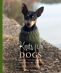 Knits for Dogs: Sweaters, Toys and Blankets for Your Furry Friend цена и информация | Книги о питании и здоровом образе жизни | pigu.lt