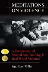 Meditations on Violence: A Comparison of Martial Arts Training and Real World Violence kaina ir informacija | Saviugdos knygos | pigu.lt