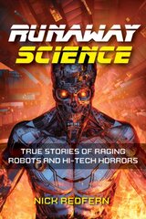 Runaway Science: From Raging Robots to the Horrors of Hi-Tech kaina ir informacija | Socialinių mokslų knygos | pigu.lt