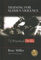 Training for Sudden Violence: 72 Practice Drills kaina ir informacija | Knygos apie sveiką gyvenseną ir mitybą | pigu.lt