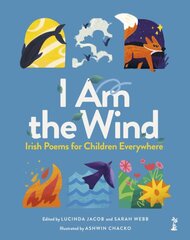 I am the Wind: Irish Poems for Children Everywhere kaina ir informacija | Knygos paaugliams ir jaunimui | pigu.lt